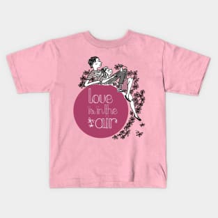 Love Is In The Air Kids T-Shirt